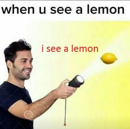 he see a lemon